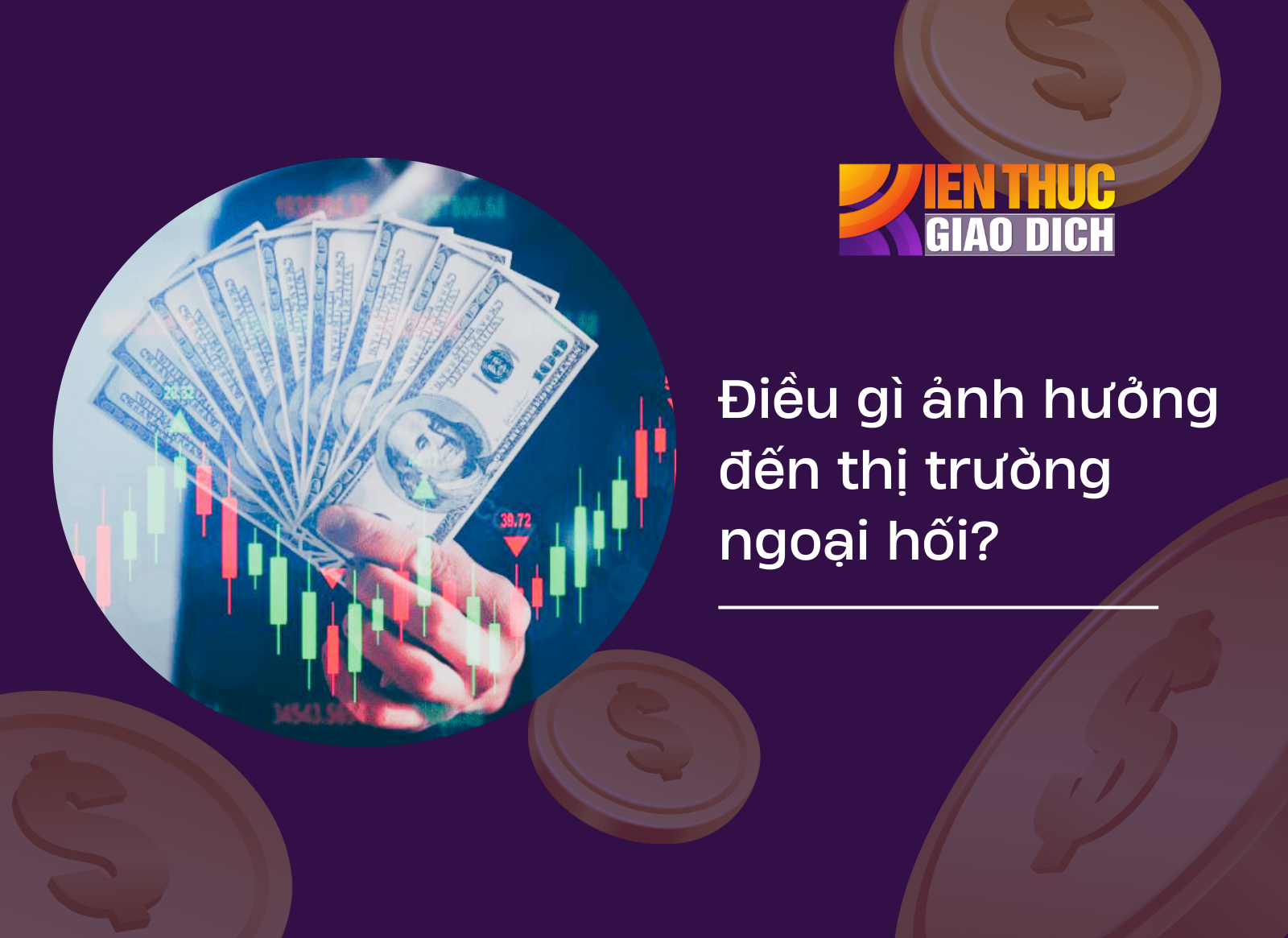 Điều gì ảnh hưởng đến thị trường ngoại hối?