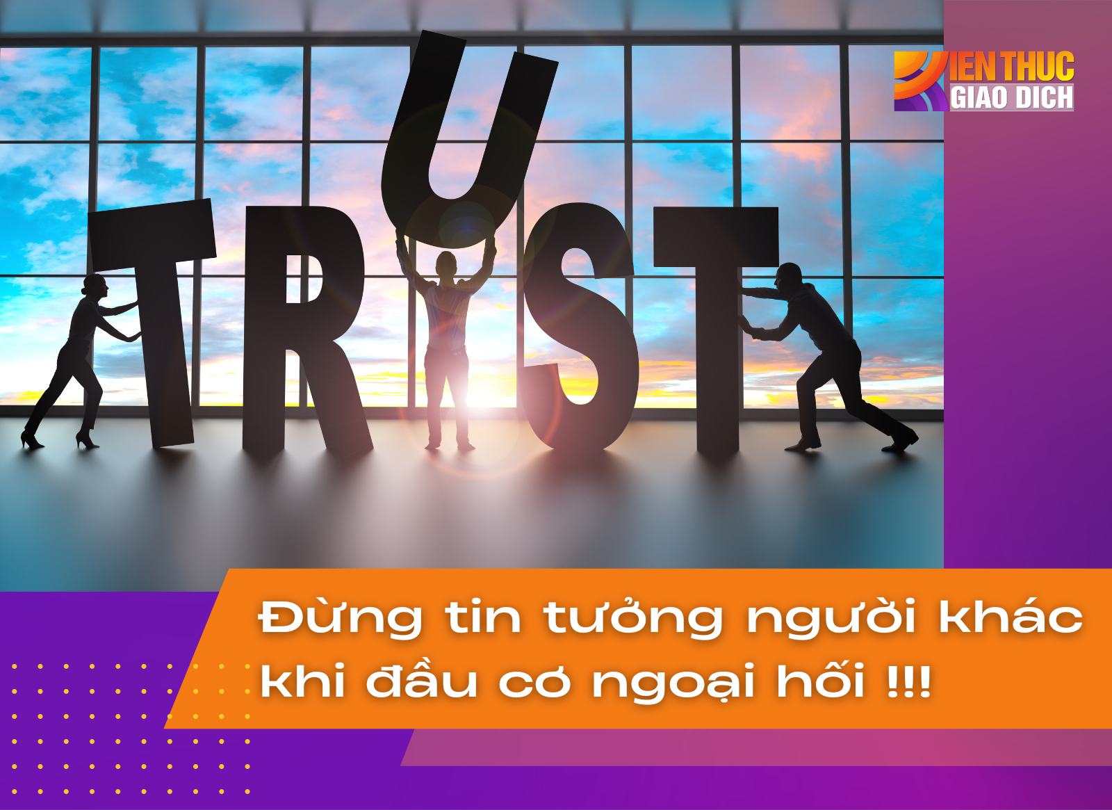 Đừng tin tưởng người khác khi đầu cơ ngoại hối