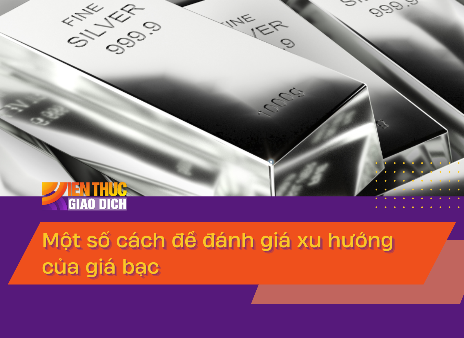 Một số cách để đánh giá xu hướng của giá bạc