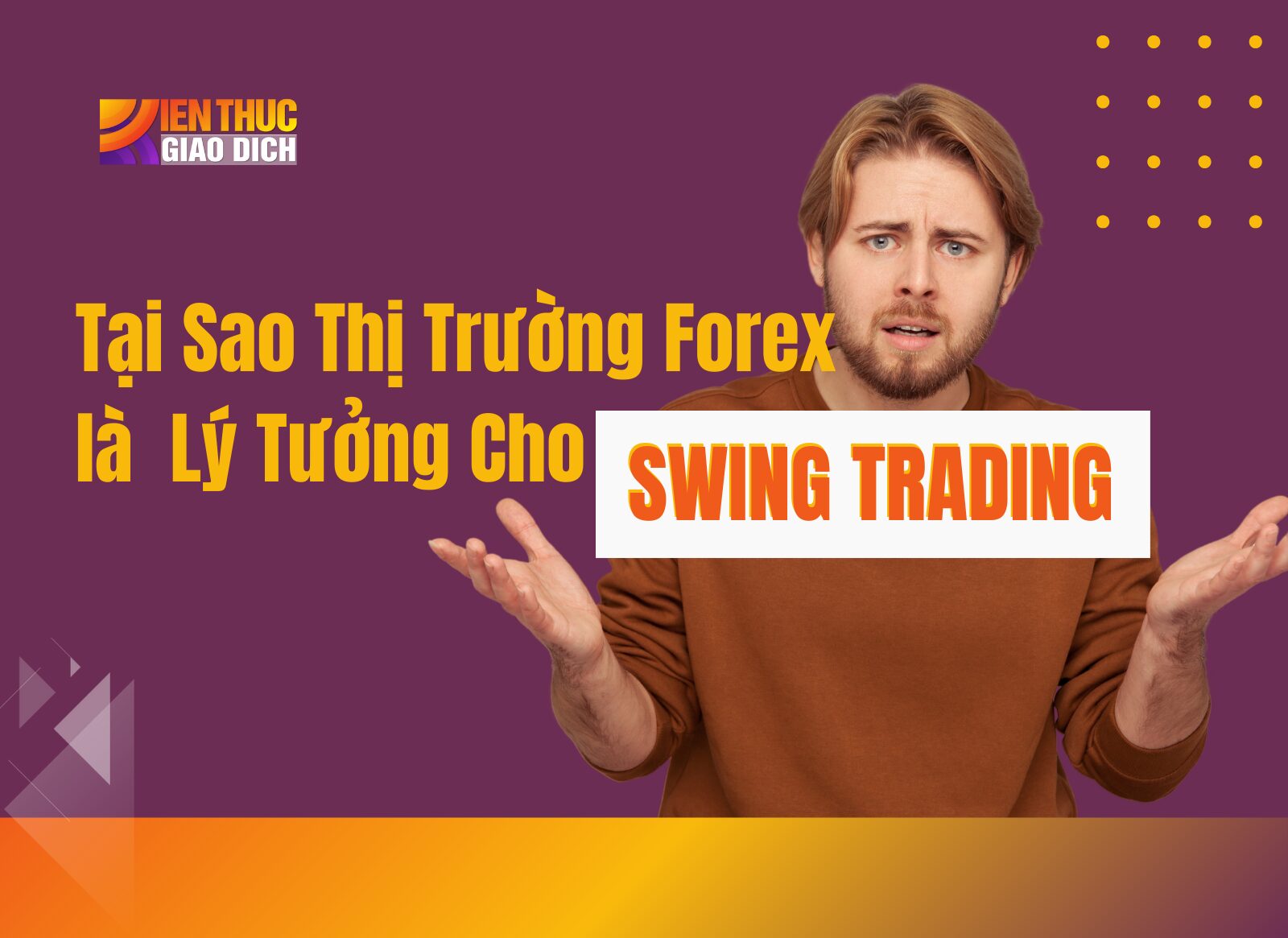 Tại Sao Thị Trường Forex Lý Tưởng Cho Swing Trading