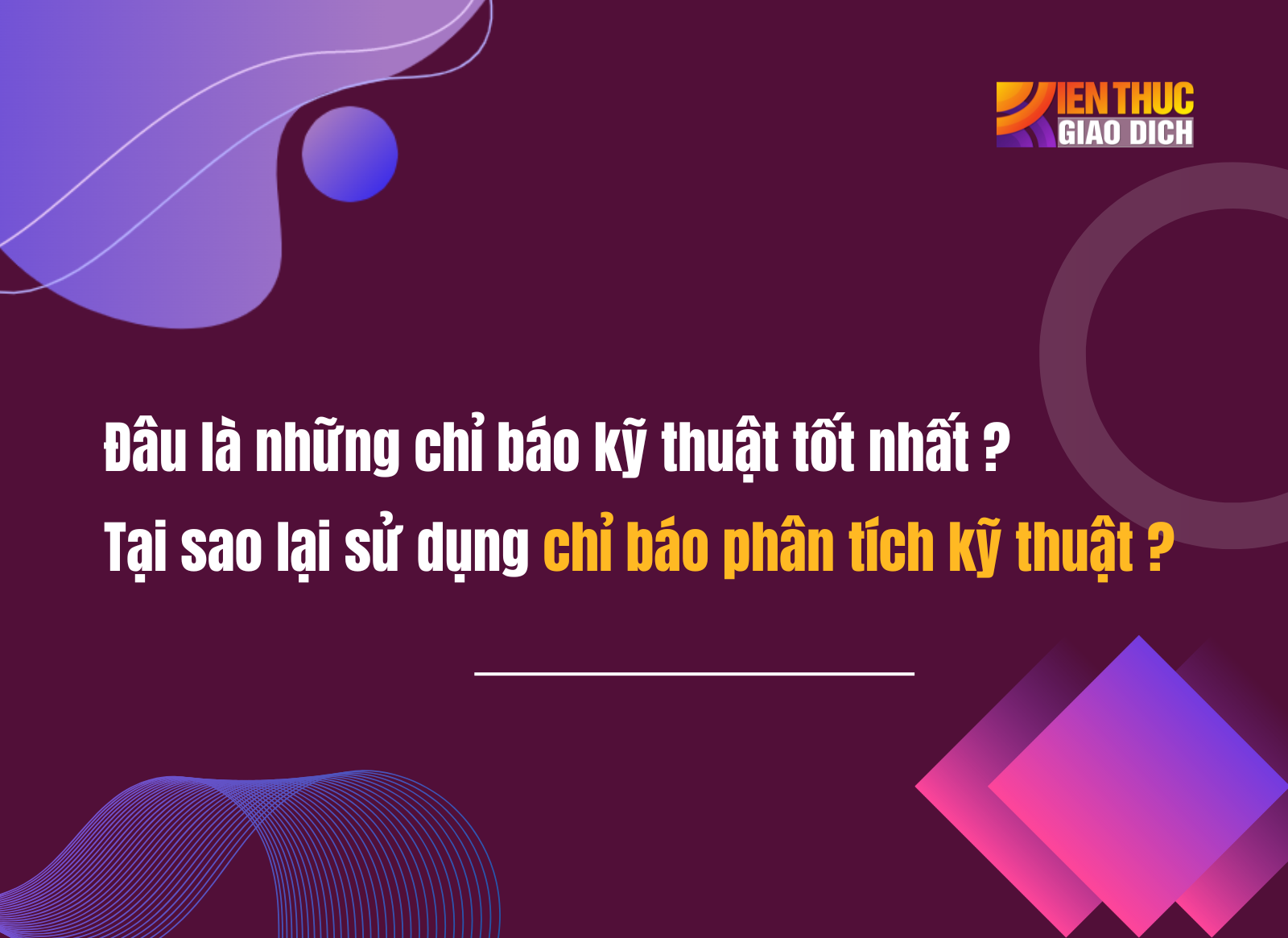 Tại sao lại sử dụng chỉ báo phân tích kỹ thuật?
