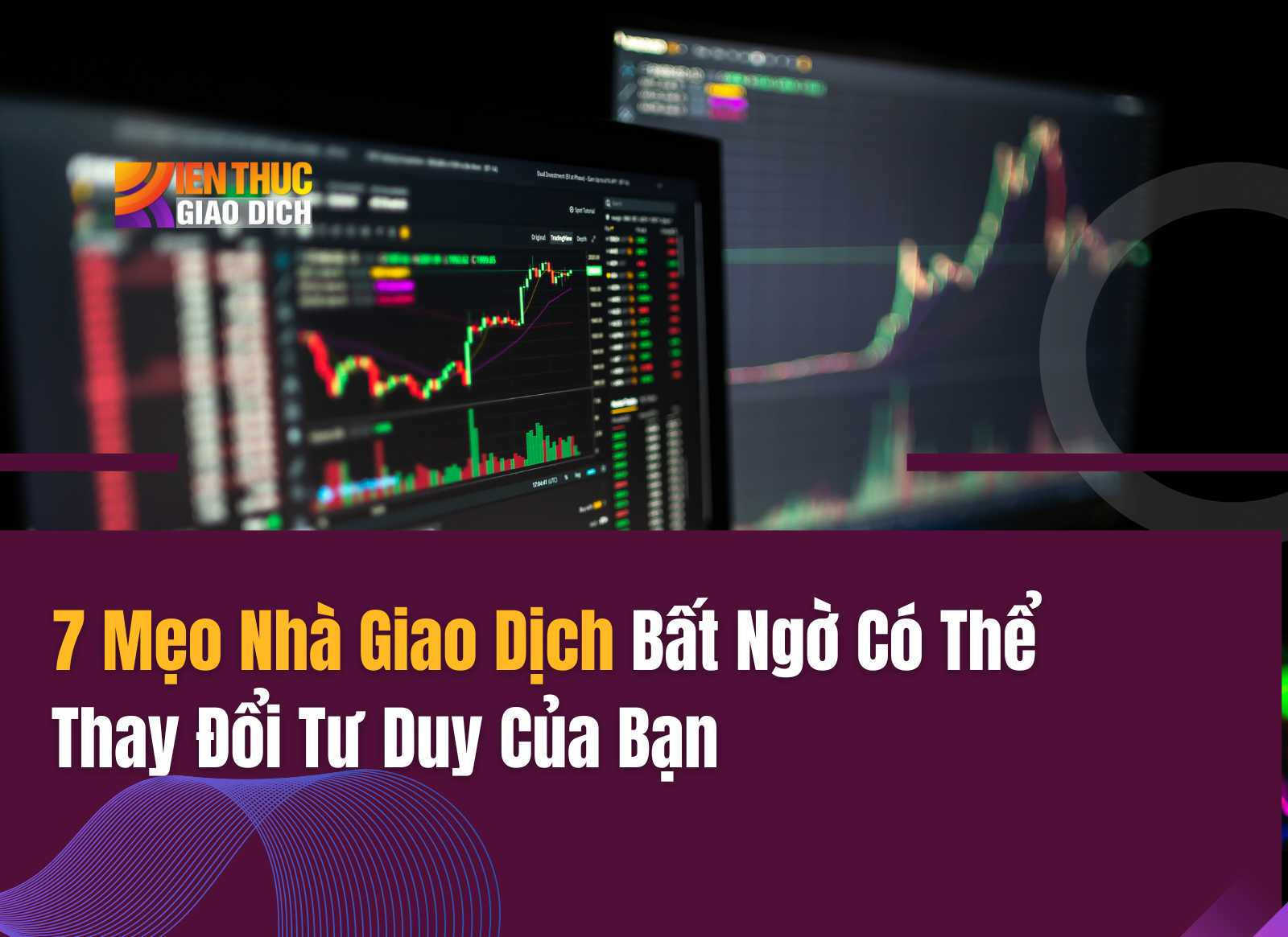 7 Mẹo Nhà Giao Dịch Bất Ngờ Có Thể Thay Đổi Tư Duy Của Bạn