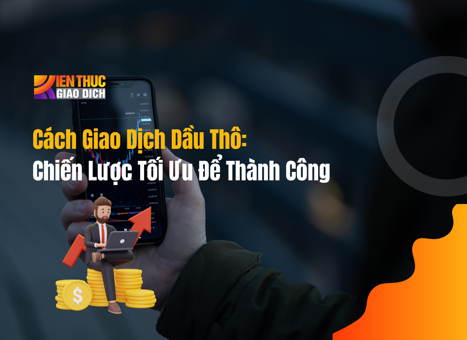 Cách Giao Dịch Dầu Thô: Chiến Lược Tối Ưu Để Thành Công
