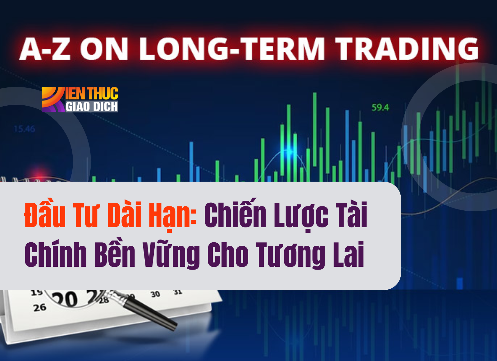 Đầu Tư Dài Hạn: Chiến Lược Tài Chính Bền Vững Cho Tương Lai