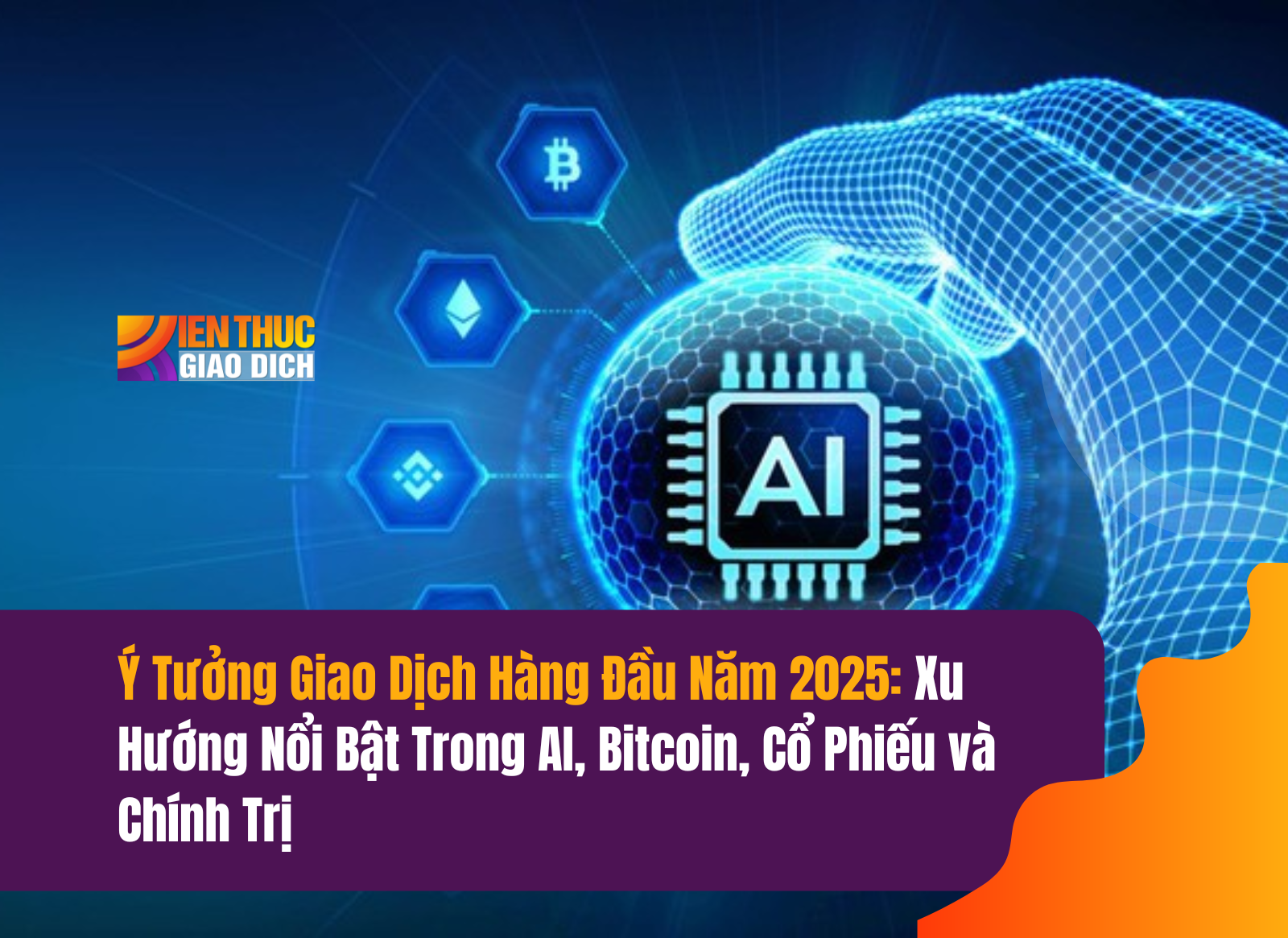 Ý Tưởng Giao Dịch Hàng Đầu Năm 2025: Xu Hướng Nổi Bật Trong AI, Bitcoin, Cổ Phiếu và Chính Trị