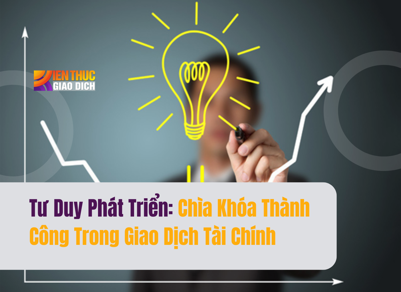Tư Duy Phát Triển: Chìa Khóa Thành Công Trong Giao Dịch Tài Chính