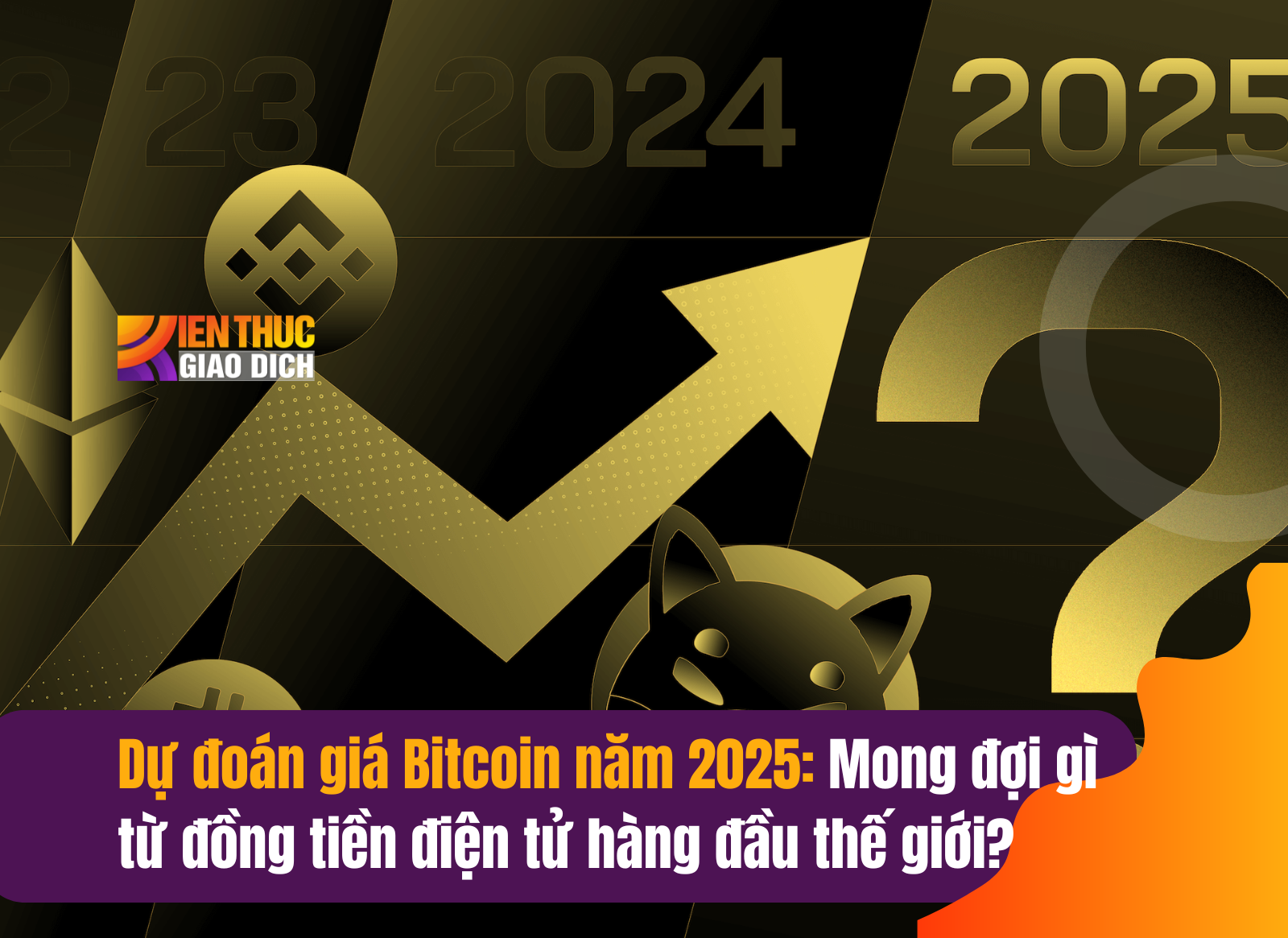 Dự đoán giá Bitcoin năm 2025: Mong đợi gì từ đồng tiền điện tử hàng đầu thế giới?