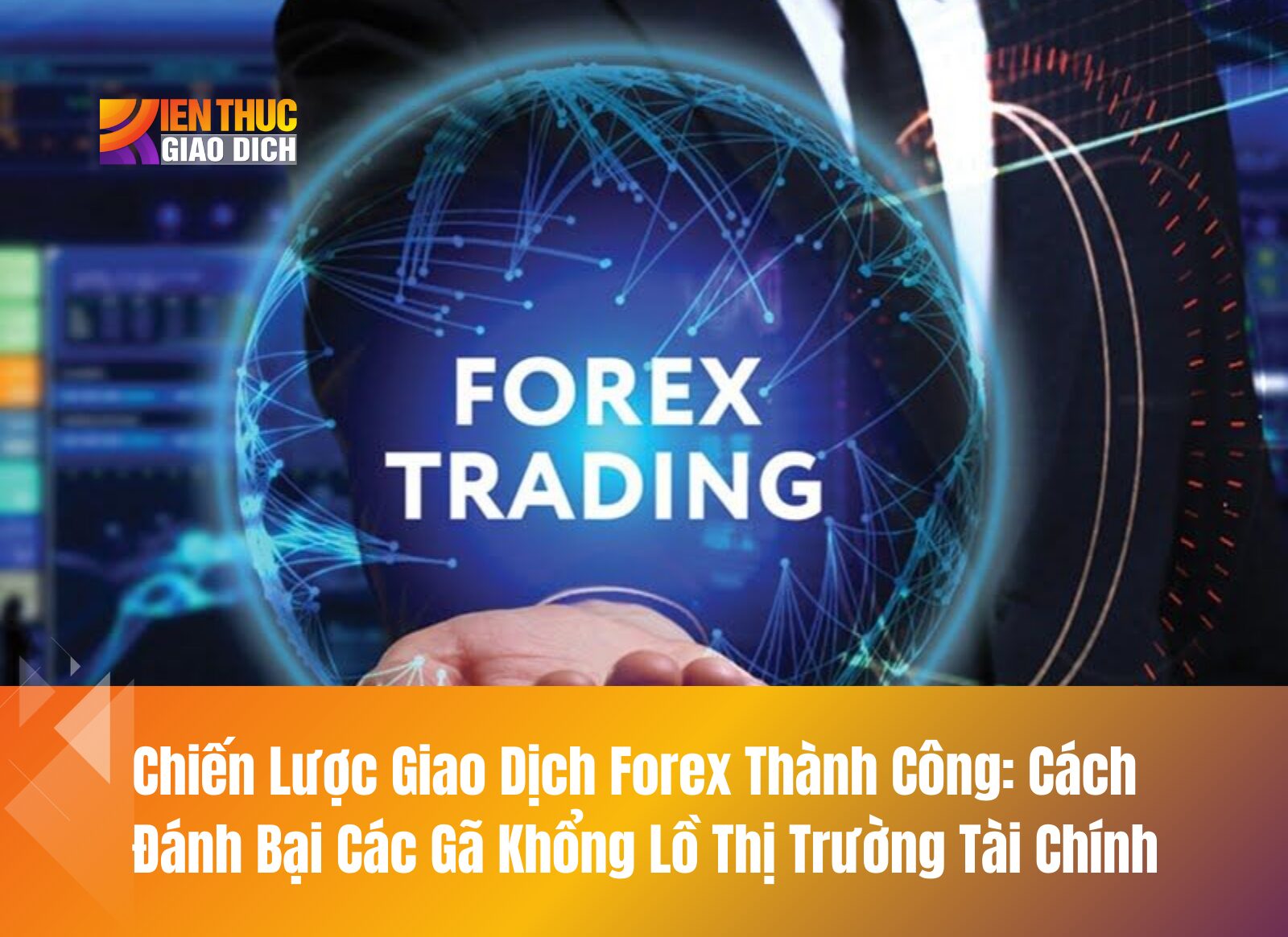 Chiến Lược Giao Dịch Forex Thành Công: Cách Đánh Bại Các Gã Khổng Lồ Thị Trường Tài Chính